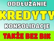 Pomoc finansowa konsolidacja kredytów i pożyczek do 200.000 zł bez BAZ !!!