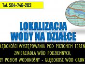 Szukanie wody. Cennik tel. 504-746-203. Głębokość do pierwszego zwierciadła